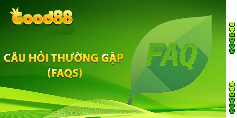 Câu hỏi thường gặp xoay quanh những vấn đề rút tiền Good88