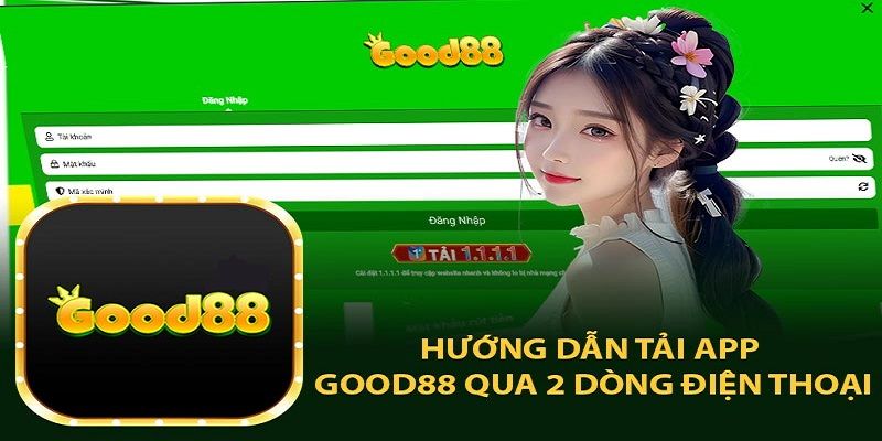 Quy trình tải app Good88 chuẩn về thiết bị Android & iOS