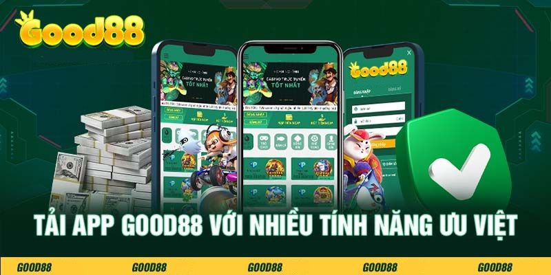 Lý do nên sử dụng app do nhà cái Good88 phát hành